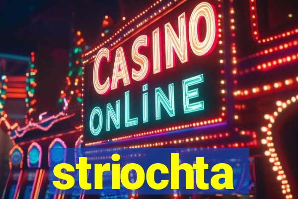 striochta