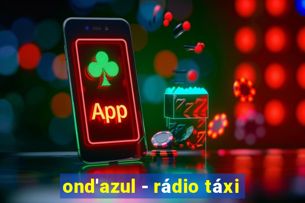 ond'azul - rádio táxi