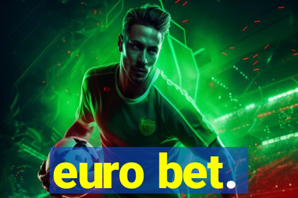 euro bet.