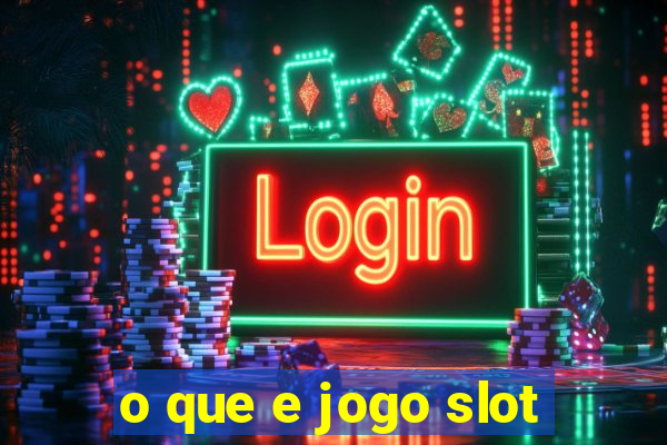 o que e jogo slot