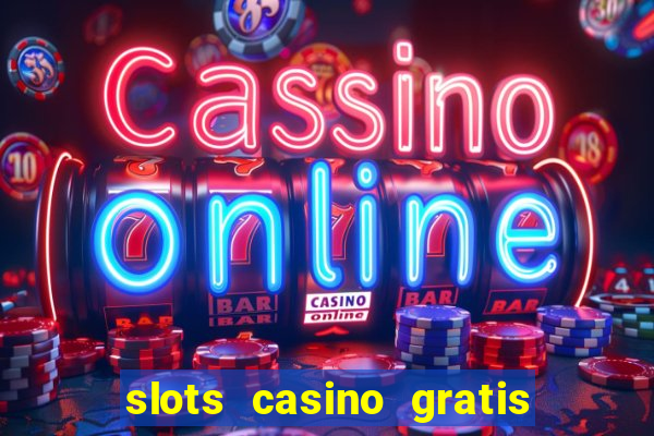 slots casino gratis quick hit