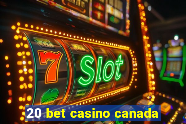 20 bet casino canada