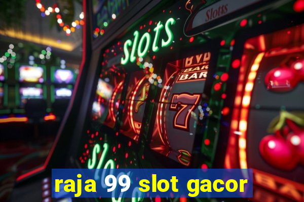 raja 99 slot gacor