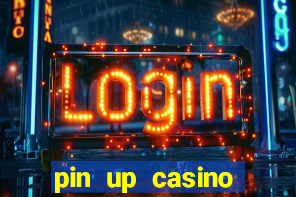 pin up casino ganhar dinheiro