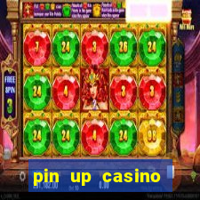 pin up casino ganhar dinheiro