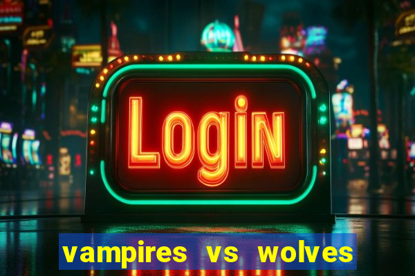 vampires vs wolves slot soldi veri