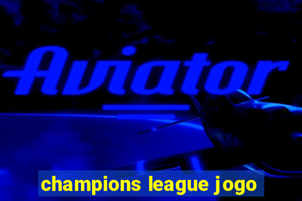 champions league jogo