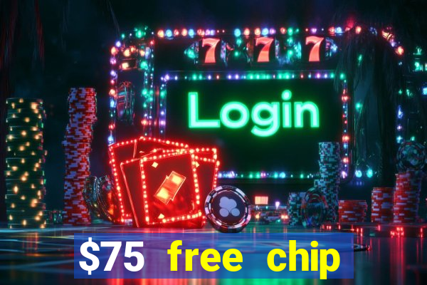 $75 free chip hallmark casino