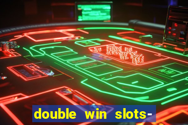 double win slots- vegas casino