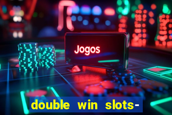 double win slots- vegas casino