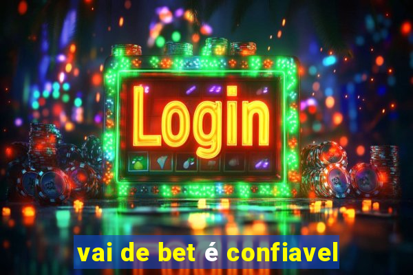 vai de bet é confiavel