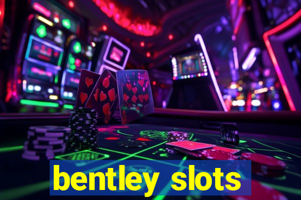 bentley slots