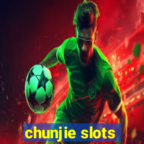 chunjie slots