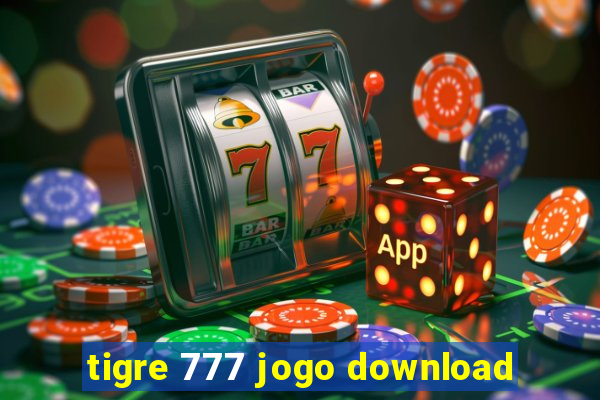 tigre 777 jogo download