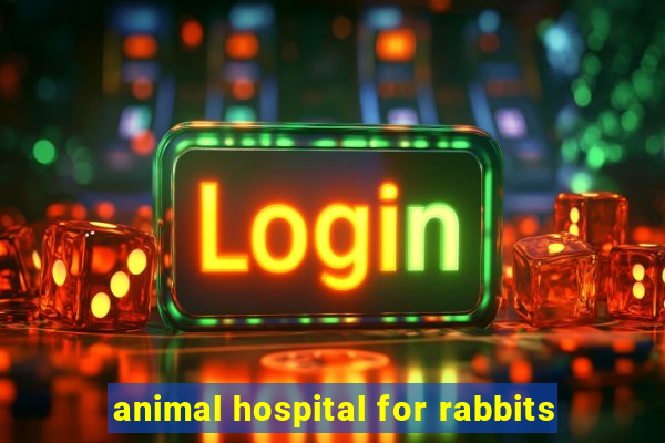 animal hospital for rabbits