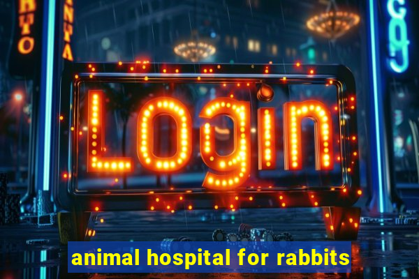 animal hospital for rabbits