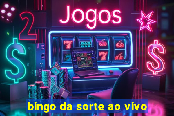 bingo da sorte ao vivo