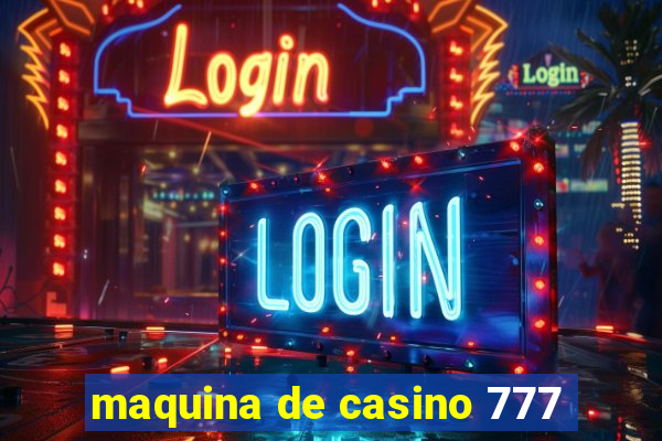 maquina de casino 777