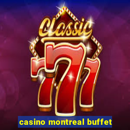 casino montreal buffet