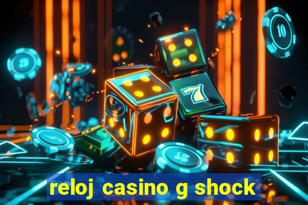 reloj casino g shock