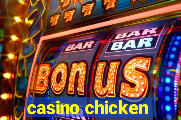 casino chicken