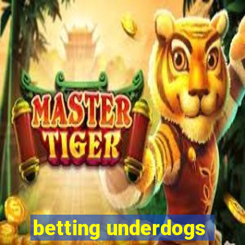 betting underdogs