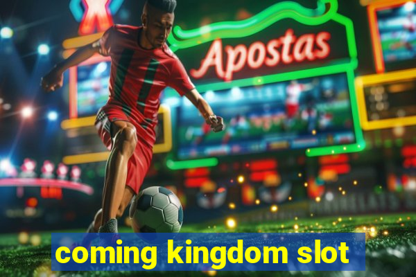 coming kingdom slot