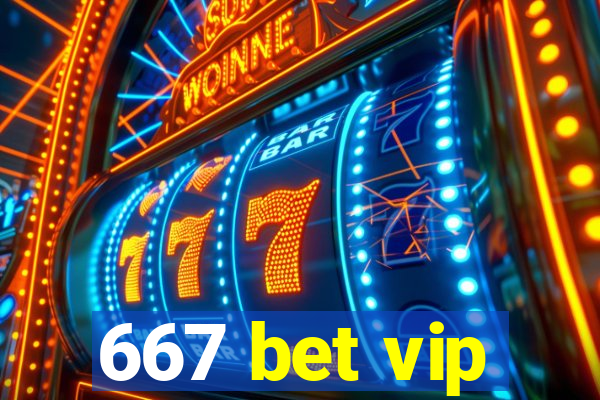 667 bet vip