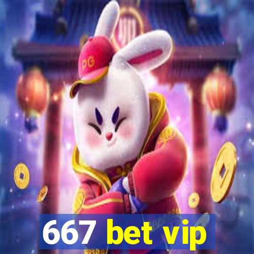 667 bet vip