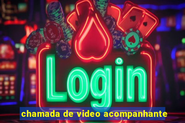 chamada de video acompanhante