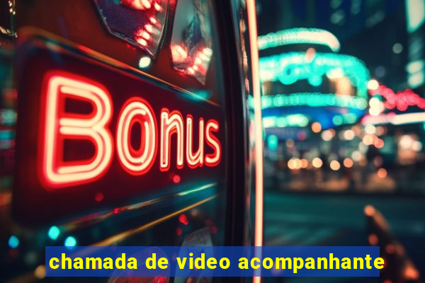 chamada de video acompanhante