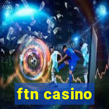 ftn casino