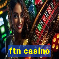 ftn casino