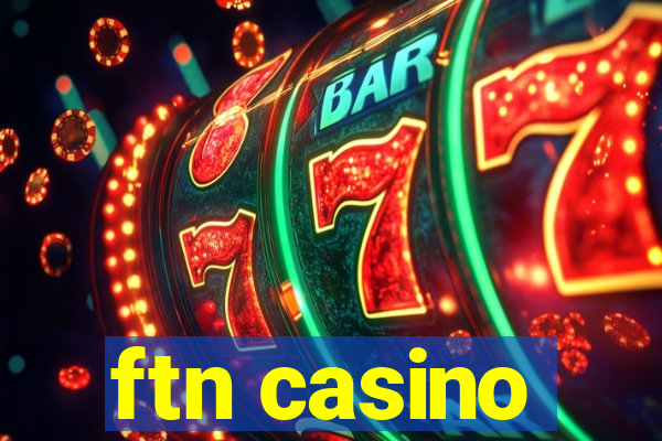 ftn casino