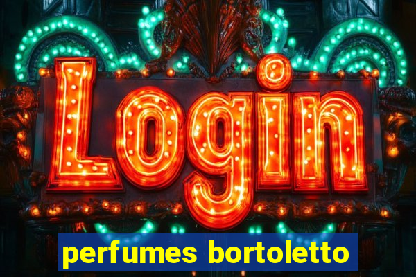 perfumes bortoletto