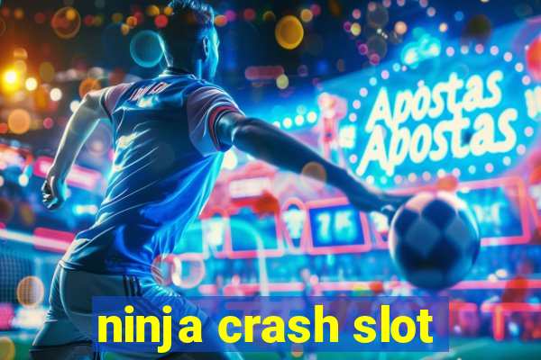 ninja crash slot