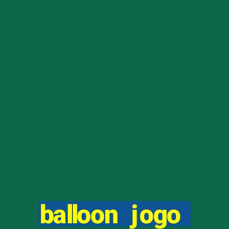 balloon jogo esporte da sorte