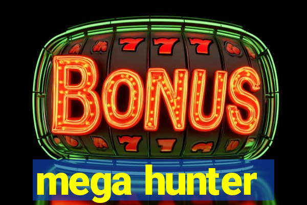 mega hunter