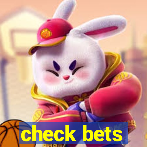 check bets