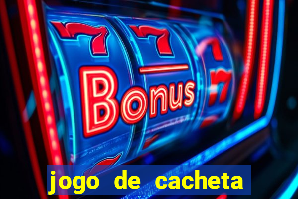 jogo de cacheta valendo dinheiro