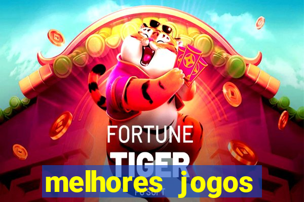 melhores jogos estrela bet