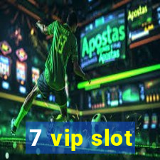 7 vip slot