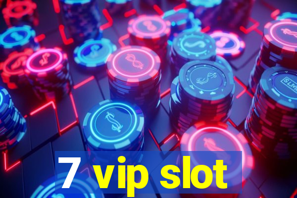 7 vip slot