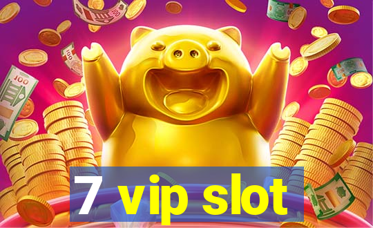 7 vip slot