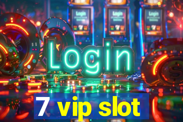 7 vip slot