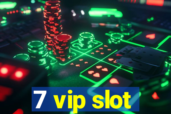 7 vip slot