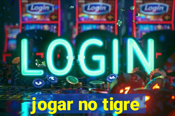 jogar no tigre