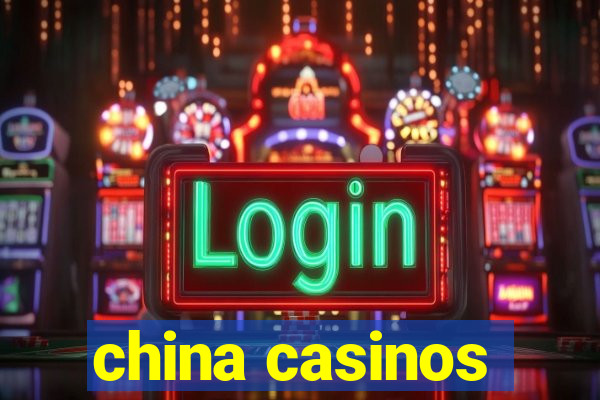 china casinos