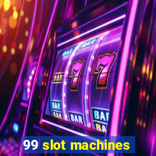 99 slot machines