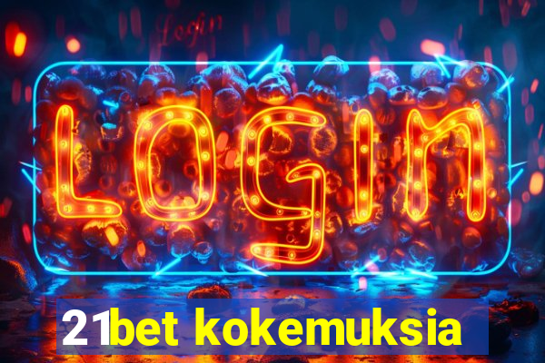 21bet kokemuksia